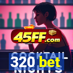 320 bet